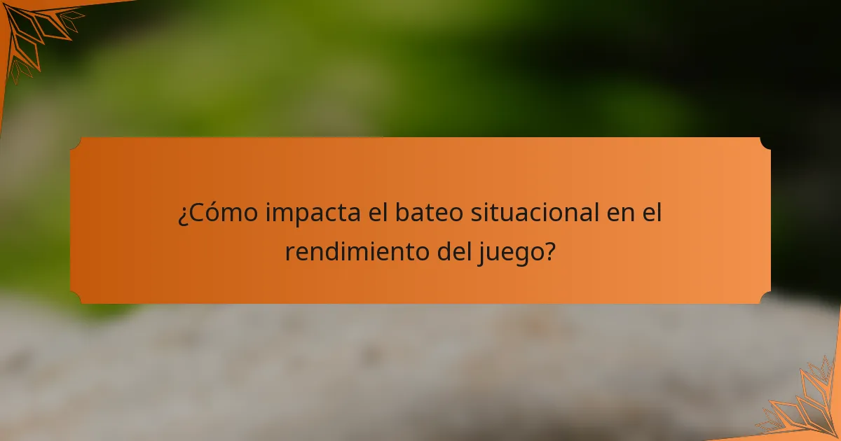 ¿Cómo impacta el bateo situacional en el rendimiento del juego?