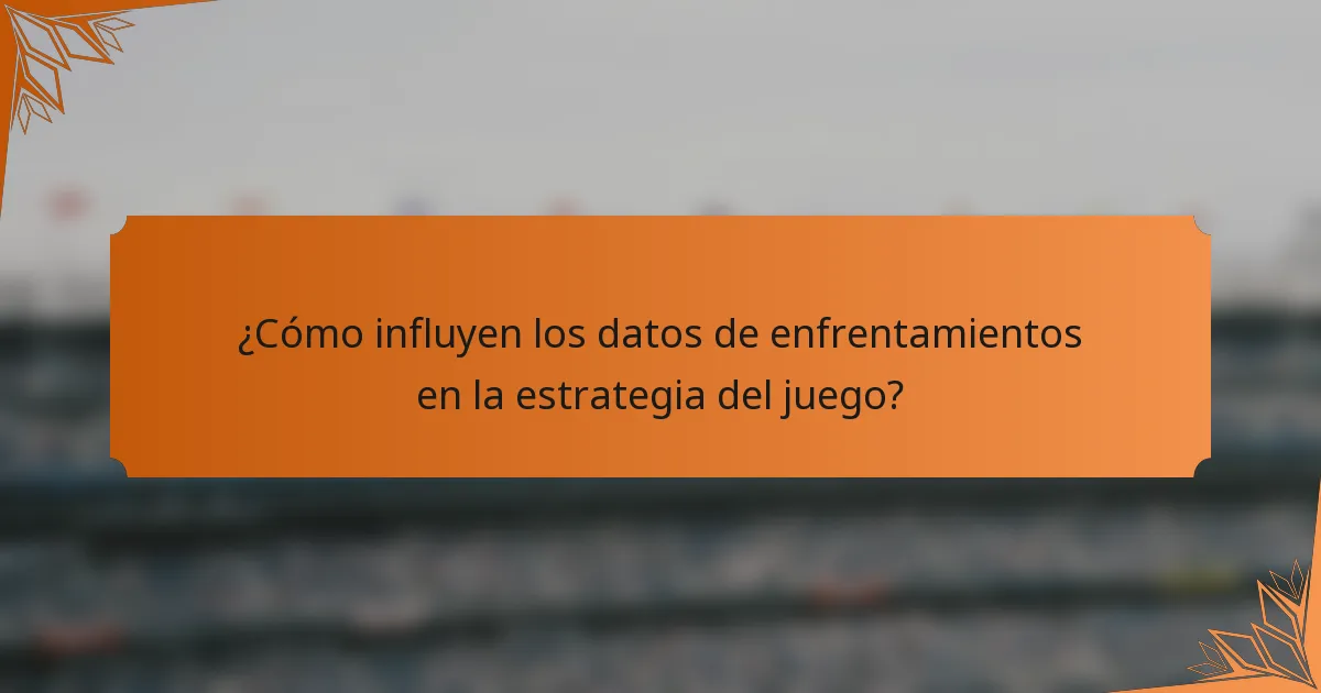¿Cómo influyen los datos de enfrentamientos en la estrategia del juego?