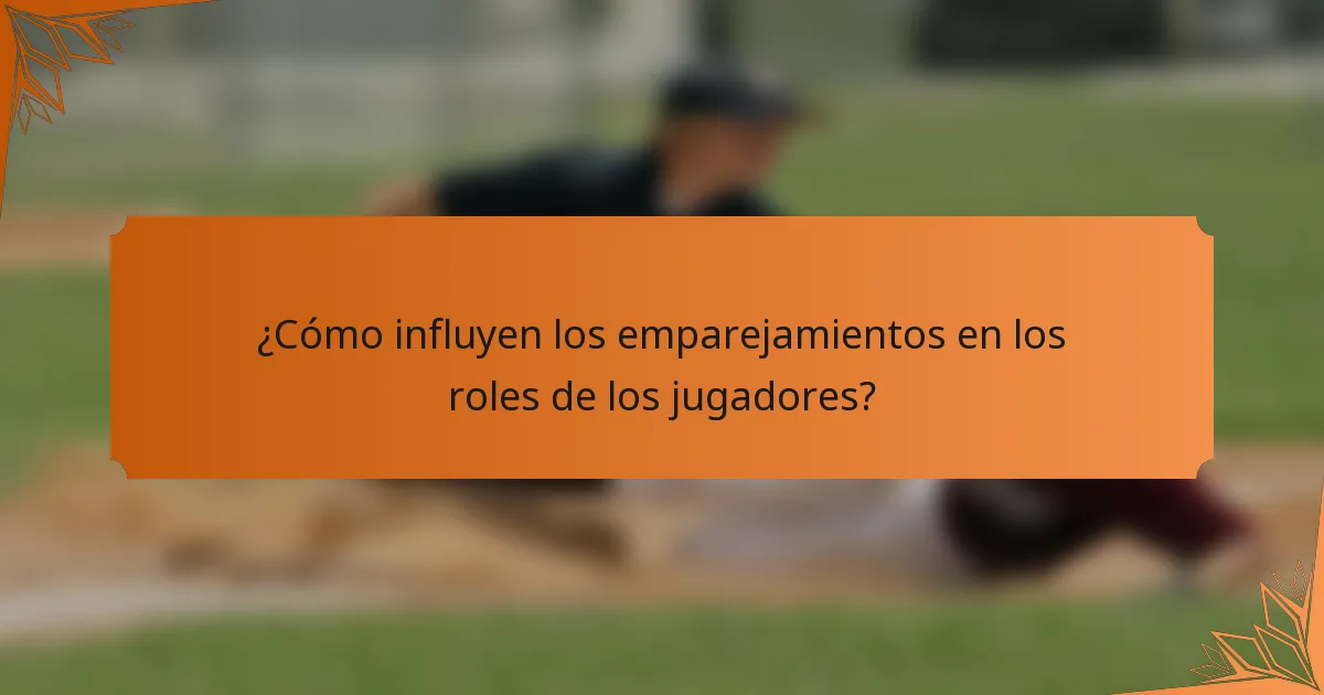 ¿Cómo influyen los emparejamientos en los roles de los jugadores?