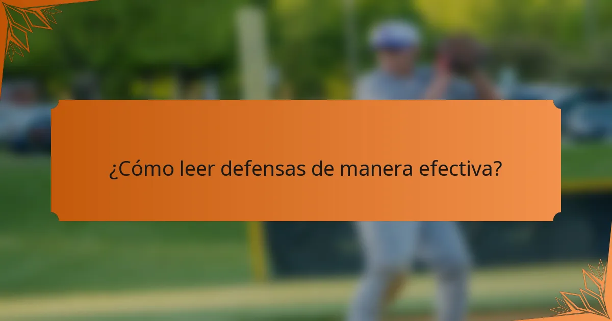 ¿Cómo leer defensas de manera efectiva?