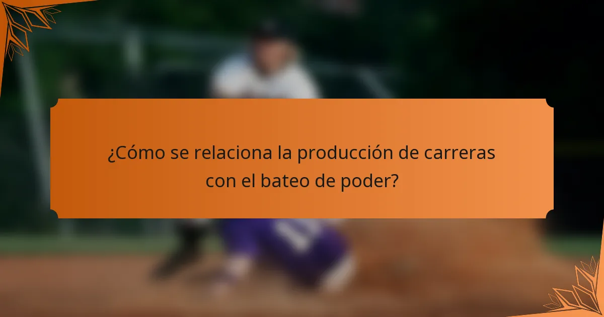 ¿Cómo se relaciona la producción de carreras con el bateo de poder?