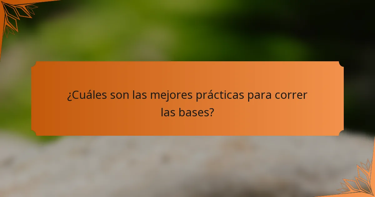 ¿Cuáles son las mejores prácticas para correr las bases?