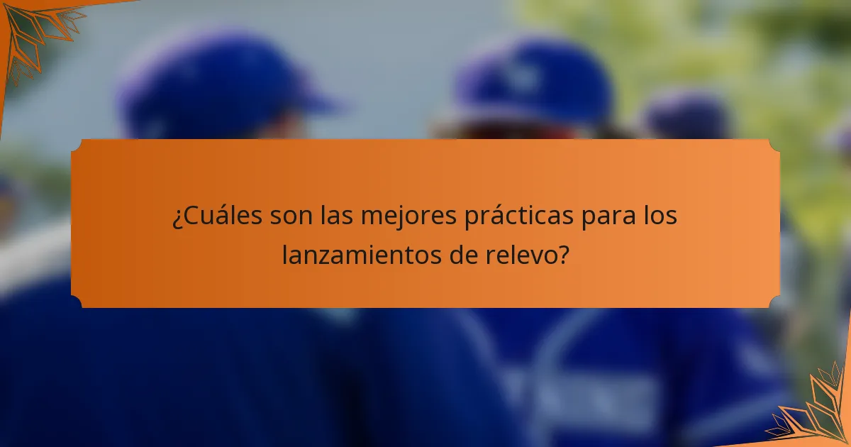 ¿Cuáles son las mejores prácticas para los lanzamientos de relevo?