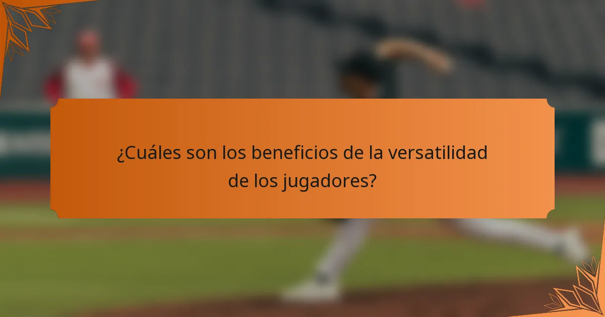 ¿Cuáles son los beneficios de la versatilidad de los jugadores?