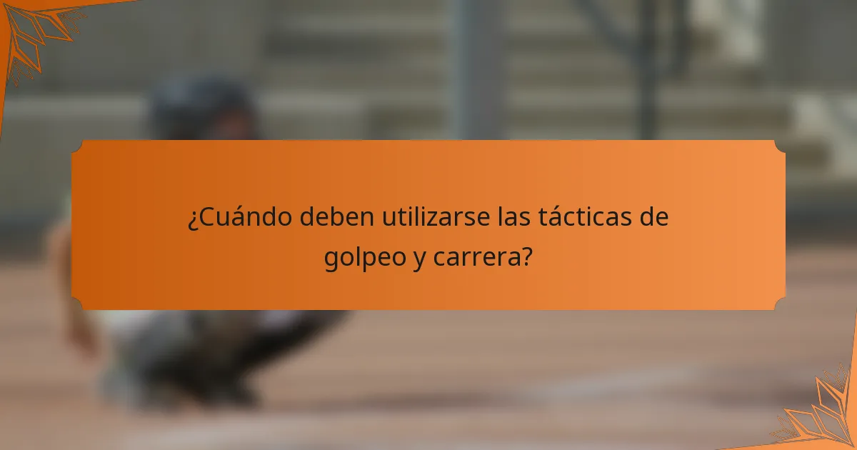 ¿Cuándo deben utilizarse las tácticas de golpeo y carrera?