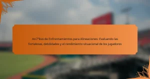 Análisis de Enfrentamientos para Alineaciones: Evaluando las fortalezas, debilidades y el rendimiento situacional de los jugadores
