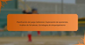 Planificación de Juego Defensivo: Exploración de oponentes, Análisis de fortalezas, Estrategias de emparejamiento