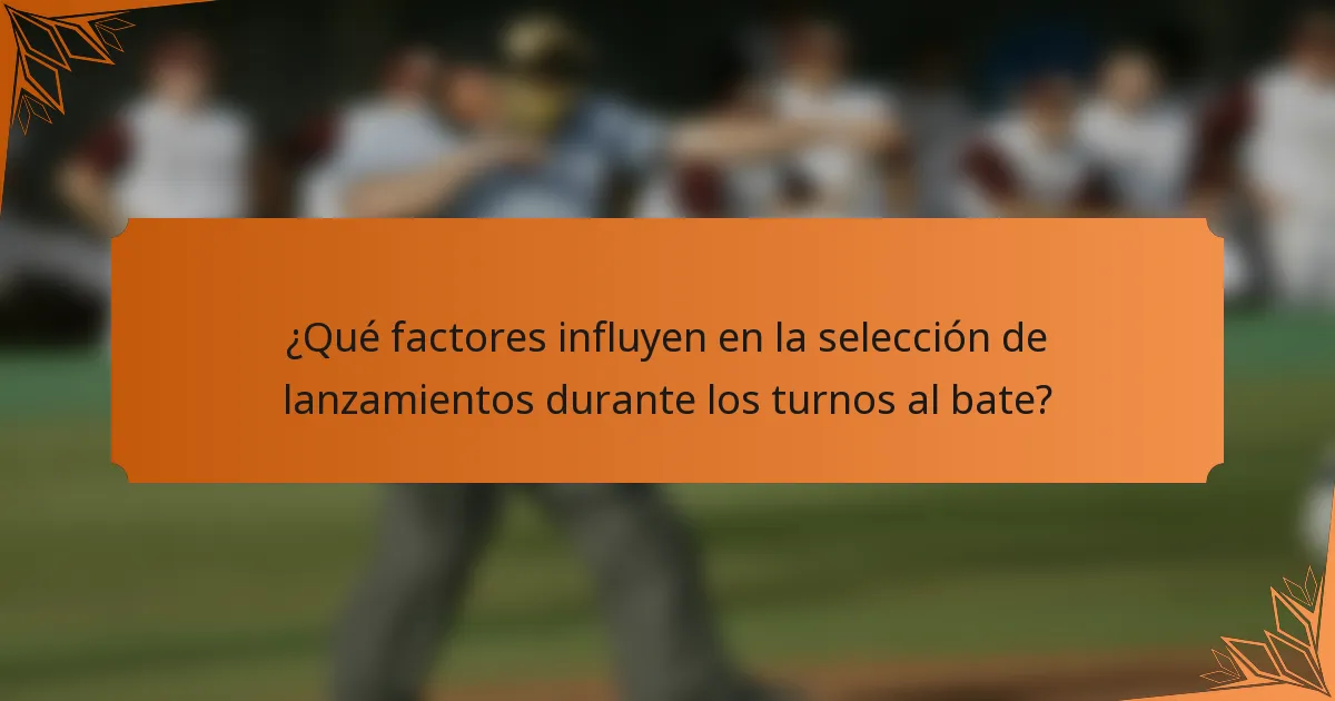 ¿Qué factores influyen en la selección de lanzamientos durante los turnos al bate?