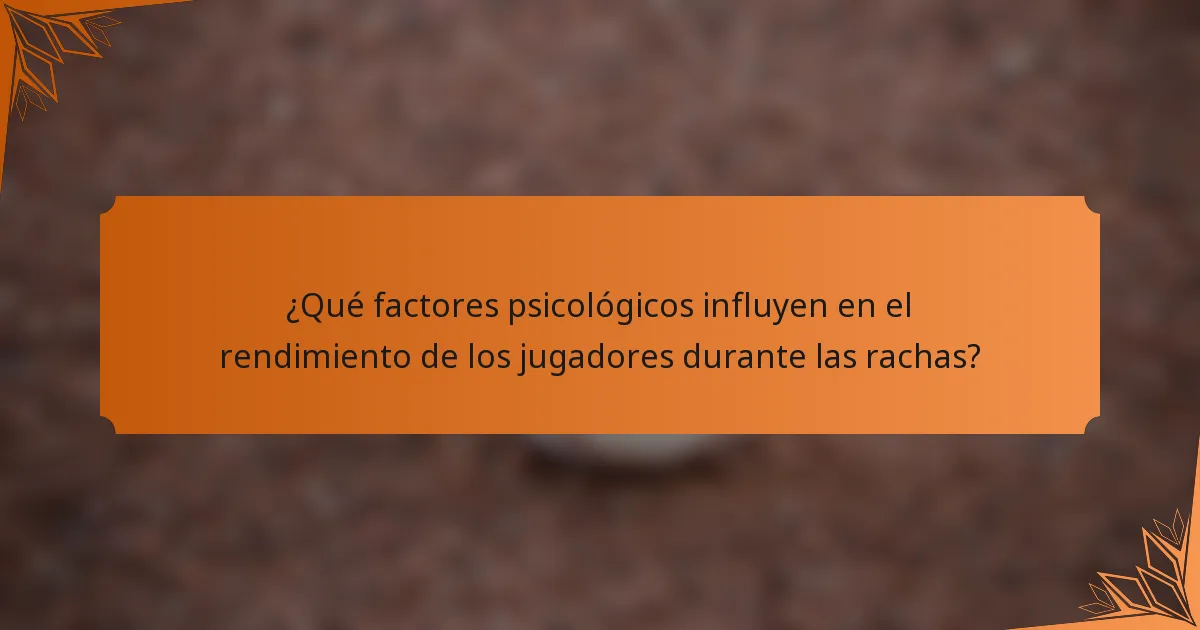 ¿Qué factores psicológicos influyen en el rendimiento de los jugadores durante las rachas?